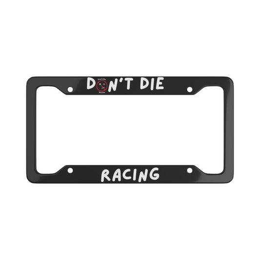 "Don't Die Racing" License Plate Frame